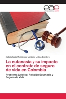 La eutanasia y su impacto en el contrato de seguro de vida en Colombia 6202109033 Book Cover