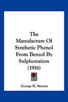 The Manufacture Of Synthetic Phenol From Benzol By Sulphonation 1161085254 Book Cover