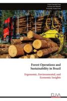 Forest Operations and Sustainability in Brazil: Ergonomic, Environmental, and Economic Insights 999932858X Book Cover