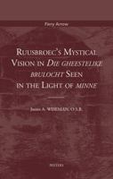 Ruusbroec's Mystical Vision in 'die Gheestelijke Brulocht' Seen in the Light of 'minne' 9042937521 Book Cover