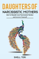 Daughters of Narcissistic Mothers: How to Handle your Narcissistic Mother and recover Yoursel 1716889561 Book Cover