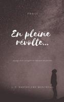 En Pleine R�volte.: Voyage d'Un Collegien En Manque de Paroles. 1798654946 Book Cover