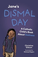 Jane's Dismal Day: A Catholic Child's Book about Sadness 1681929562 Book Cover