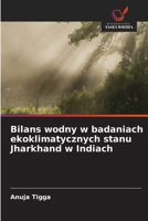 Bilans wodny w badaniach ekoklimatycznych stanu Jharkhand w Indiach (Polish Edition) 620987987X Book Cover