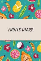 Fruits Diary: Daily Health Tracker, Record Meals For The Day, Thoughts, And Water Intake 1076920659 Book Cover