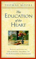 The Education of the Heart: Readings and Sources for Care of the Soul, Soul Mates, and the Re-Enchantment of Everyday Life 0060928603 Book Cover