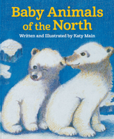Baby Animals of the North 1941821510 Book Cover