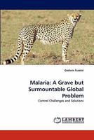 Malaria: A Grave But Surmountable Global Problem 3843363315 Book Cover