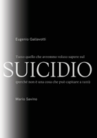 Tutto quello che avremmo voluto sapere sul SUICIDIO 1794781366 Book Cover