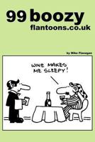 99 Boozy Flantoons.Co.UK: 99 Great and Funny Cartoons about Pubs and Drinking 1493515314 Book Cover