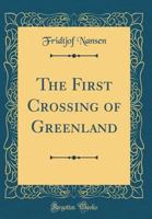 First Crossing of Greenland: The Gamble that Launched Arctic Exploration (Adventurers & Explorers) 0898753775 Book Cover