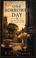 ONE BORROWED DAY: A Story About Time, Kindness, and the Courage to Leave Well 1066639108 Book Cover