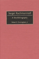 Sergei Rachmaninoff: A Bio-Bibliography 0313309078 Book Cover