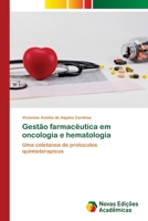 Gestão farmacêutica em oncologia e hematologia: Uma coletanea de protocolos quimioterapicos 6205506173 Book Cover