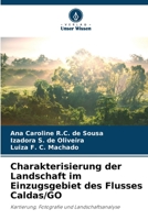 Charakterisierung der Landschaft im Einzugsgebiet des Flusses Caldas/GO: Kartierung, Fotografie und Landschaftsanalyse 6206115429 Book Cover