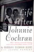 Life After Johnnie Cochran: Why I Left the Sweetest-Talking, Most Successful Black Lawyer in L.A. 0465039650 Book Cover