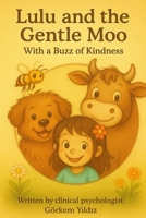 Lulu and the Gentle Moo: With a Buzz of Kindness B0F9THYJLP Book Cover