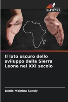 Il lato oscuro dello sviluppo della Sierra Leone nel XXI secolo (Italian Edition) 620797784X Book Cover