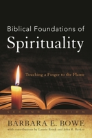 Biblical Foundations of Spirituality: Touching a Finger to the Flame 1258452081 Book Cover
