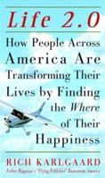 Life 2.0: How People Across America Are Transforming Their Lives by Finding the Where of Their Happiness 0609810316 Book Cover