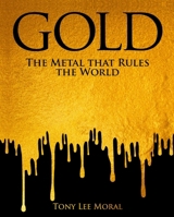 Gold: The Metal That Rules The World 1398857920 Book Cover