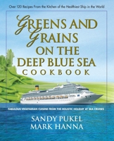 Greens and Grains on the Deep Blue Sea: Fabulous Vegetarian Cuisine from The Taste of Health Cruises 0757002870 Book Cover
