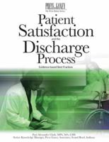 Patient Satisfaction And the Discharge Process: Evidence-based Best Practices 1578397723 Book Cover