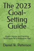 The 2023 Goal-Setting Guide: Expert Advice and Planning Techniques for a Productive Year B0BR234JLG Book Cover