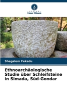 Ethnoarchäologische Studie über Schleifsteine in Simada, Süd-Gondar (German Edition) 6207870808 Book Cover