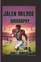 JALEN MILROE BIOGRAPHY: From Underdog to Alabama’s Rising Star Quarterback and Future NFL Leader B0F4MN593B Book Cover