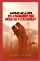 Enhancing a dull relationship for greater fulfillment B0C9SHLV8X Book Cover