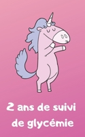 2 ans de suivi de glyc�mie: Suivi de diab�te au quotidien sur 2 ans - format transportable - th�me licorne B083XX3P9T Book Cover