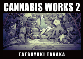 Cannabis Works 2 Tatsuyuki Tanaka Art Book 475625800X Book Cover