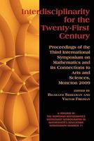 Interdisciplinarity for the 21st Century: Proceedings of the 3rd International Symposium on Mathematics and Its Connections to Arts and Sciences, Moncton 2009 1617352187 Book Cover