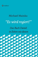 "Es wird regiert!": Das Buch Daniel in Zeiten wie diesen (German Edition) 3749787301 Book Cover