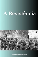 A Resistência (A História da Segunda Guerra Mundial) (Portuguese Edition) B0CTXHZ6D3 Book Cover