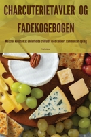 Charcuterietavler Og Fadekogebogen (Danish Edition) 1835785875 Book Cover