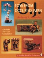 Toys from Occupied Japan: With Price Guide (Schiffer Book for Collectors) 0887408753 Book Cover