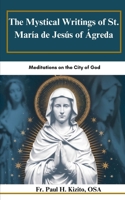 The Mystical Writings of St. María de Jesús of Ágreda: Meditations on the City of God B0DPMFJK7X Book Cover