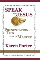 Speak Like Jesus: How the Speaking Techniques Jesus Used Can Change Your Presentations 0615902065 Book Cover