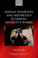 Sadean Intertext and Aesthetics in Samuel Beckett's Works (Oxford Modern Languages and Literature Monographs) 0198974140 Book Cover