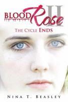 Blood Rose II: The Cycle Ends 1483675807 Book Cover