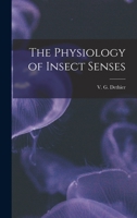 The Physiology of Insect Senses 1017206333 Book Cover