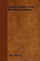 Young Germany in its relations to Britain 1104534584 Book Cover