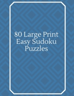 80 Large Print Easy Sudoku Puzzles: Sudoku Puzzles Book, 80 Large Print Puzzles, One Puzzle Per Page, Brain Games for Adults, Sudoku Puzzles, Easy Sudoku, Sudoku Puzzles And Solutions, Activity Book f B084QM5GMF Book Cover