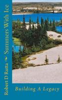 Summers With Ice: Building A Legacy 1523836865 Book Cover
