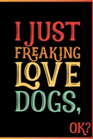 I Just Freaking Love Dogs Ok: Animal Shelters or Rescues Adoption Notebook Flower Wide Ruled Lined Journal 6x9 Inch ( Legal ruled ) Family Gift Idea Mom Dad or Kids in Holidays - Cute 70s Retro Cover 1676142525 Book Cover