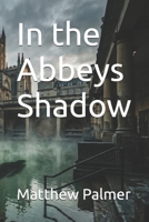 In the Abbeys Shadow (The Lantenlight Cases) B0H8MBZBFN Book Cover