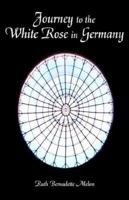 Journey to the White Rose in Germany 1598582496 Book Cover