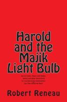 Harold and the Majik Light Bulb: Secret Codes, Magic Light Bulbs, Genies and Other Weird Stuff Is It Just an Overactive Imagination? or Can They Really Be Real? 1495993116 Book Cover